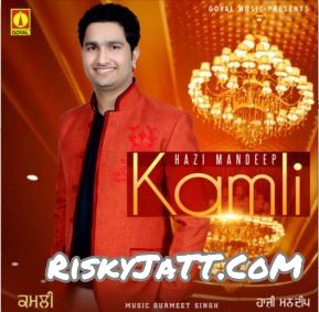 Kamli Hazi Mandeep Mp3 Song Free Download