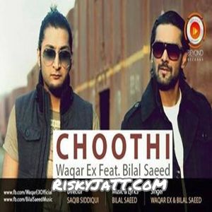 Choothi Bilal Saeed, Waqar Ex Mp3 Song Free Download