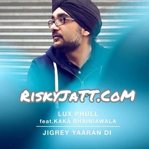 Jigrey Yaaran Di Lux Phull, Kaka Bhainiawala Mp3 Song Free Download