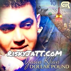 Dollar Pound Yasin Khan Mp3 Song Free Download