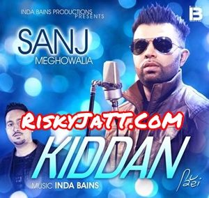 Kiddan Sanj Meghowalia, Inda Bains Mp3 Song Free Download