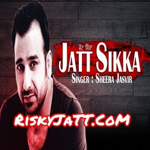 Jatt Sikka Sheera Jasvir Mp3 Song Free Download