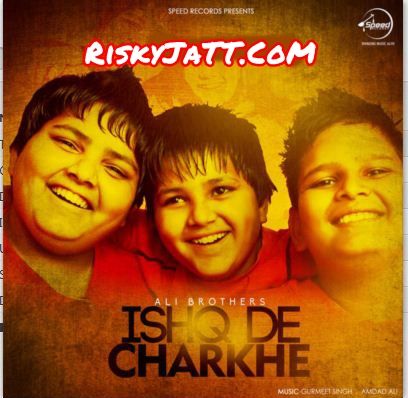 Ishq De Charkhe Ali Brothers Mp3 Song Free Download