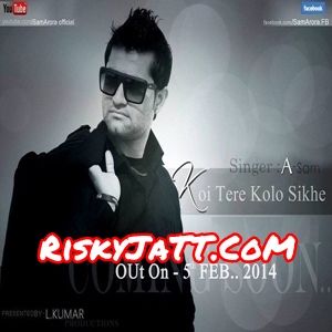 Koi Tere Kolon Sikhye Sam Arora Mp3 Song Free Download