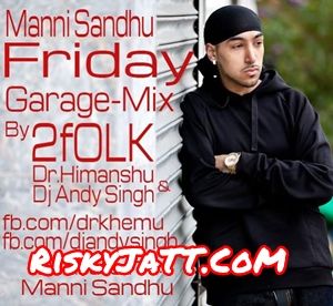 Friday  Garage Mix Manni Sandhu Mp3 Song Free Download