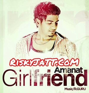 Girlfriend Amanat Mp3 Song Free Download