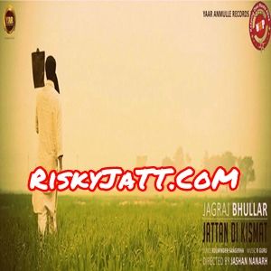 Jattan Di Kismat Jagraj Bhullar Mp3 Song Free Download