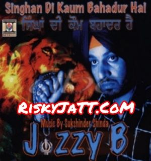 Singhan Di Kaum Bahadur Hai Jazzy B full album mp3 songs download