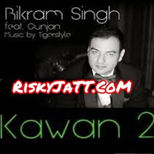 01  Kawan 2 Bikram, Sing Gunjan, Tigerstyle Mp3 Song Free Download