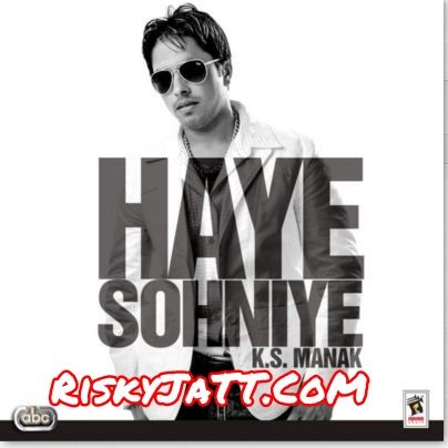 Haye Sohniye K S  Manak Mp3 Song Free Download