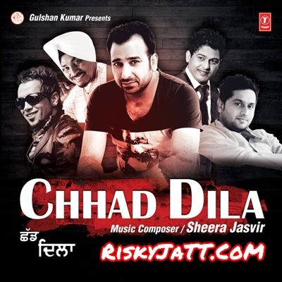 Chhad Dila Lehmber Hussainpuri, Sheera Jasvir and others... full album mp3 songs download