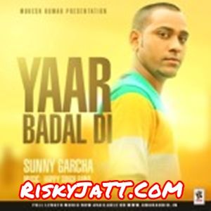 Yaar Badal Di Sunny Garcha Mp3 Song Free Download