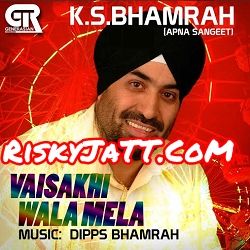 Vaisakhi Wala Mela K S Bhamrah, Dipps Bhamrah Mp3 Song Free Download