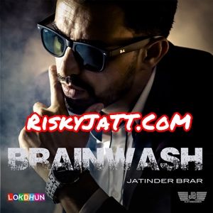 Brainwash Jatinder Brar Mp3 Song Free Download