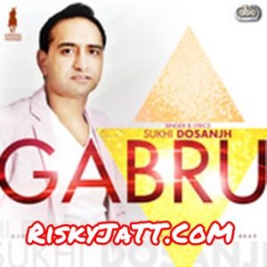 Gabru Sukhi Dosanjh, Tigerstyle Mp3 Song Free Download