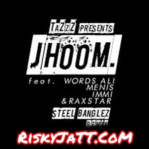 Jhoom Steel Banglez Remix Tazzz Mp3 Song Free Download