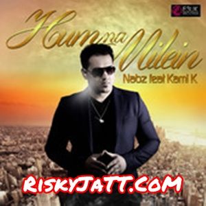 Hum Na Milein Nabz, Kami K Mp3 Song Free Download