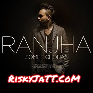 Somee Chohan - Ranjha Sahara, Bilal Saeed Mp3 Song Free Download