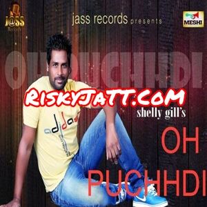 Oh Puchhdi Shelly Gill Mp3 Song Free Download