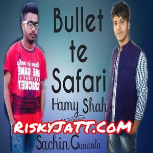 Bullet Te Safari Hamy, Sachin Gumtala and others... full album mp3 songs download