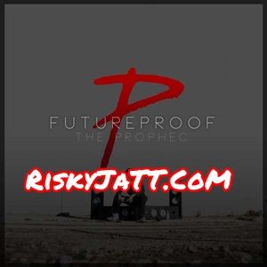 Futureproof The Prophe C full album mp3 songs download