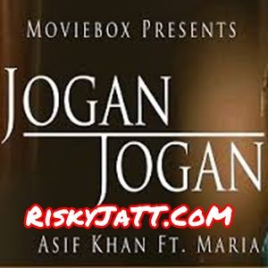 Jogan Jogan Asif Khan, Maria Meer Mp3 Song Free Download