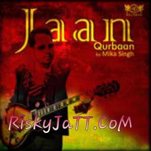 Jaan Qurban Mika Singh Mp3 Song Free Download