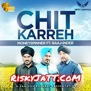 Chit Karreh Raaj-Inder, Moneyspinner Mp3 Song Free Download