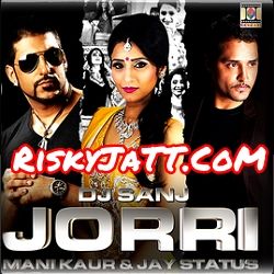 Jorri Mani Kaur, Jay Status, DJ Sanj Mp3 Song Free Download