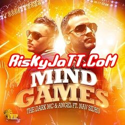 Mind Games Ft Nav Sidhu The Dark MC, Angel Mp3 Song Free Download
