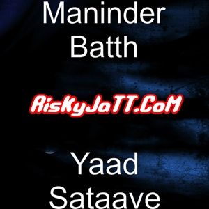 Yaad Sataave Ft Pav Dharia Maninder Batth Mp3 Song Free Download