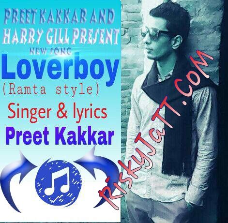 Lover Boy Preet Kakkar, Harry Gill Mp3 Song Free Download