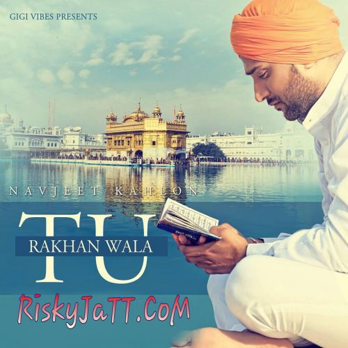 Rakhan Wala Tu Navjeet Kahlon Mp3 Song Free Download