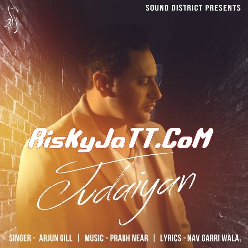 Judaiyan Arjun Gill, Prabh Near Mp3 Song Free Download