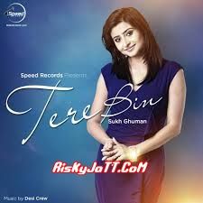 Tere Bin Sukh Ghuman Mp3 Song Free Download