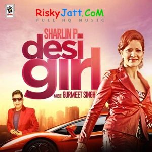 Desi Girl Sharlin P and Gurmeet Singh full album mp3 songs download