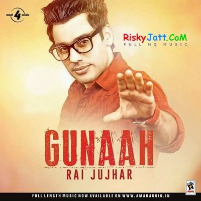 Gunaah Rai Jujhar Mp3 Song Free Download