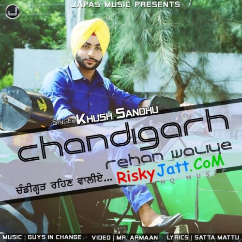 Chandigarh Rehan Waliye Khush Sandhu Mp3 Song Free Download