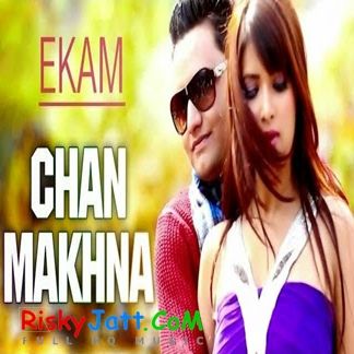 Chan Makhna Ekam Mp3 Song Free Download