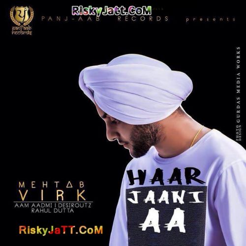 Haar Jaani Aa Mehtab Virk Mp3 Song Free Download