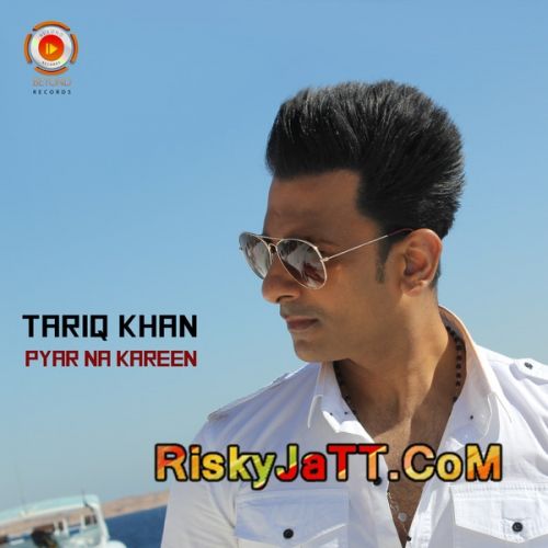 Pyar Na Kareen Pul Janeya Bilal Saeed, Tariq Khan Mp3 Song Free Download