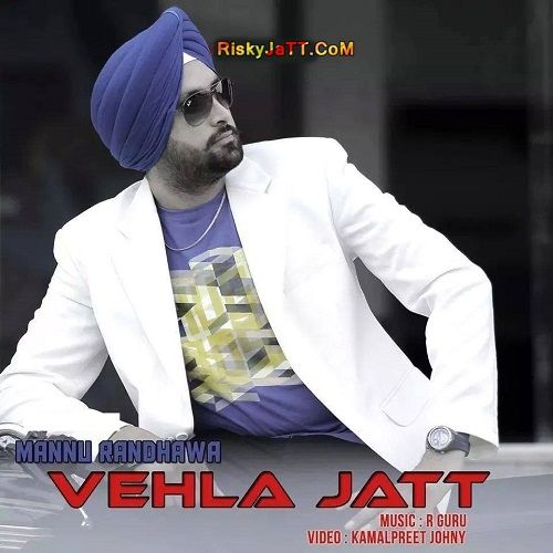 Vehla Jatt Mannu Randhawa Mp3 Song Free Download