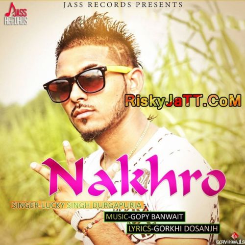 Nakhro Lucky Singh Durgapuria Mp3 Song Free Download