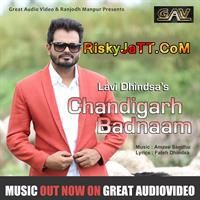 Chandigarh Badnaam Lavi Dhindsa Mp3 Song Free Download