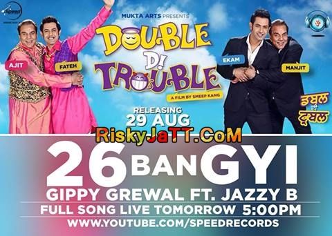 26 Ban Gyi (Double Di Trouble) Gippy Grewal, Jazzy B Mp3 Song Free Download