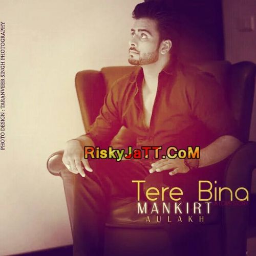 Tere Bina Mankirt Aulakh Mp3 Song Free Download