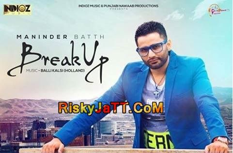 Break UP Maninder Bath Mp3 Song Free Download