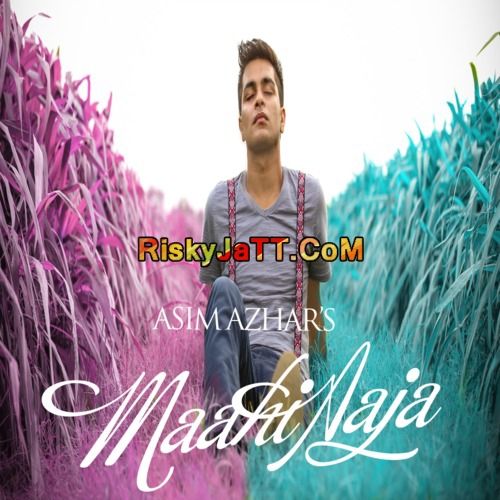 Maahi Aaja Asim Azhar Mp3 Song Free Download