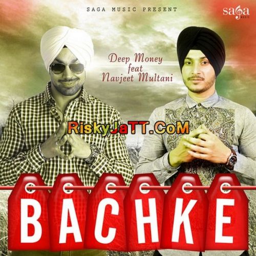 Bachke (feat Navjeet Multani) Deep Money Mp3 Song Free Download