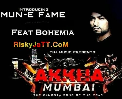 Akkha Mumbai Ft Bohemia Mun-E Fame Mp3 Song Free Download